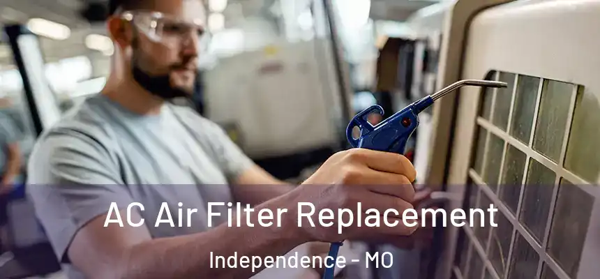  AC Air Filter Replacement Independence - MO