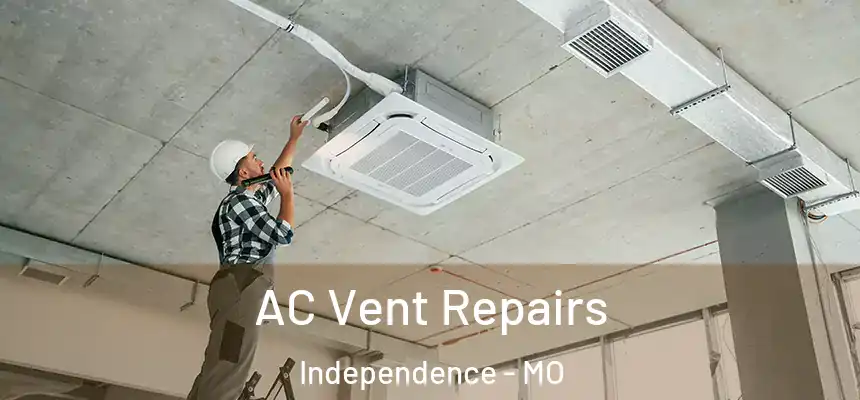  AC Vent Repairs Independence - MO