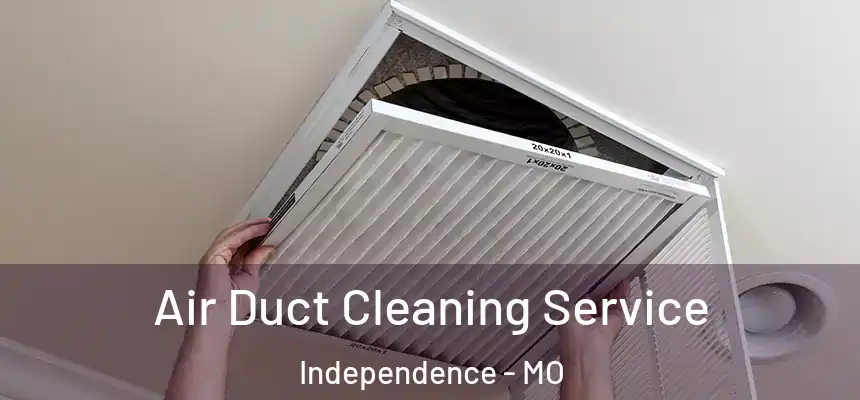  Air Duct Cleaning Service Independence - MO