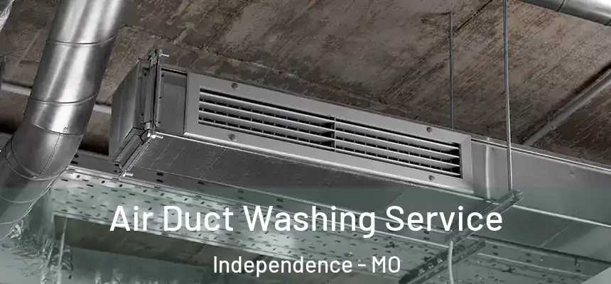  Air Duct Washing Service Independence - MO
