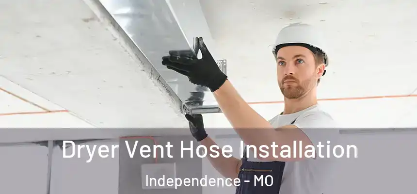  Dryer Vent Hose Installation Independence - MO