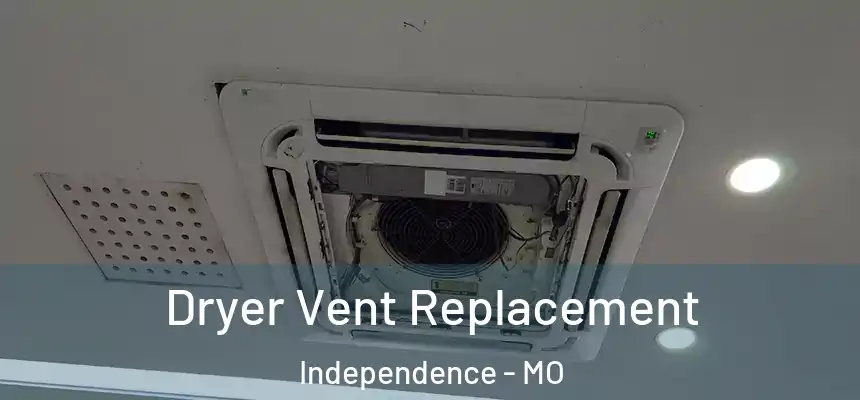  Dryer Vent Replacement Independence - MO