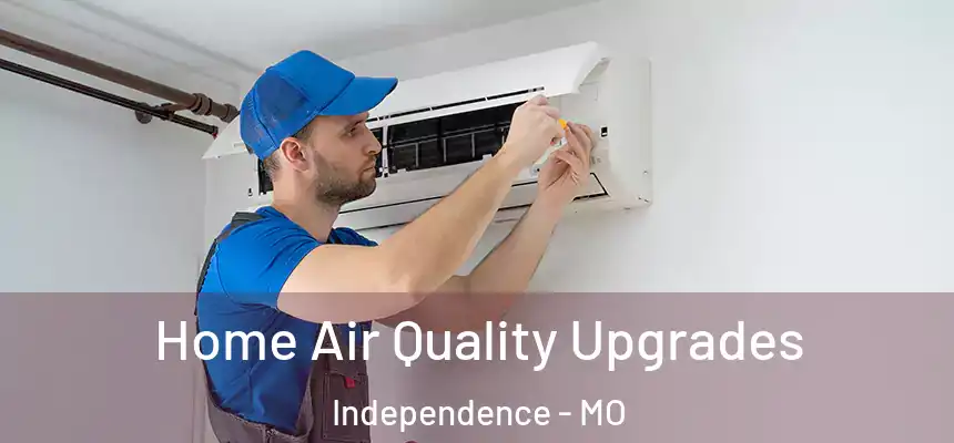  Home Air Quality Upgrades Independence - MO