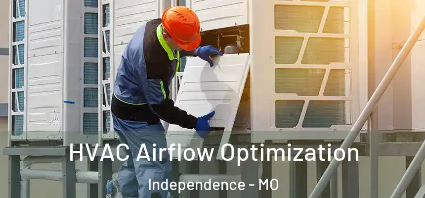  HVAC Airflow Optimization Independence - MO