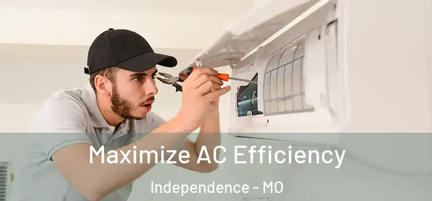  Maximize AC Efficiency Independence - MO