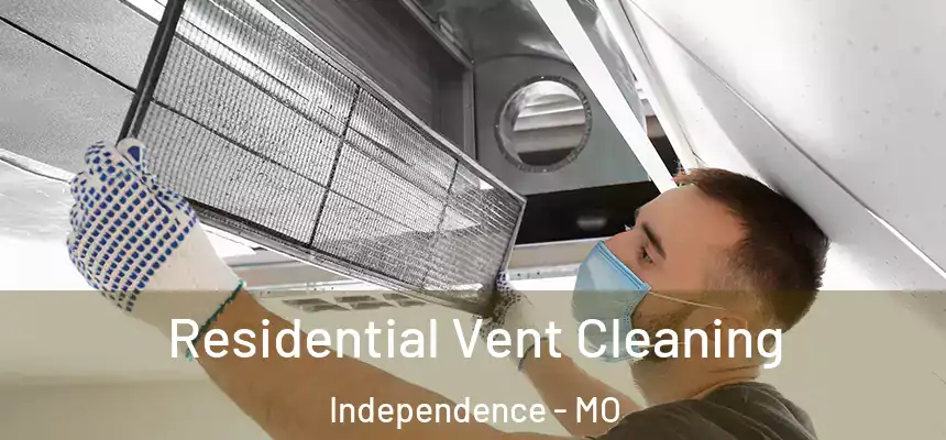  Residential Vent Cleaning Independence - MO