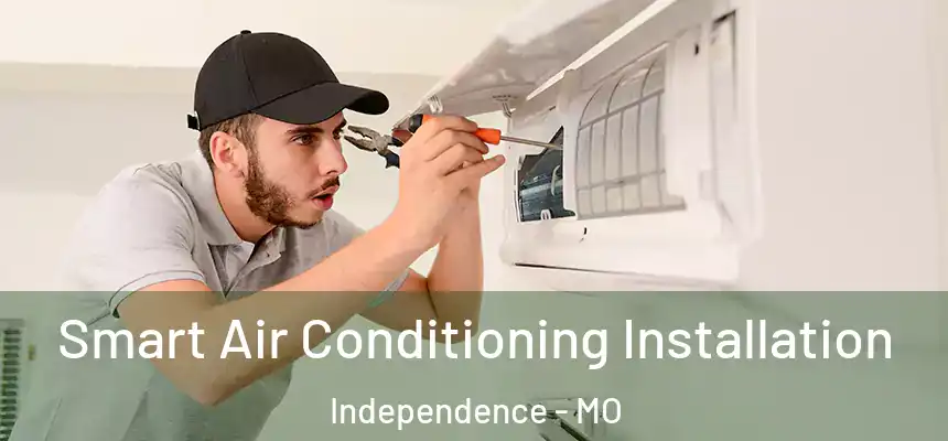  Smart Air Conditioning Installation Independence - MO