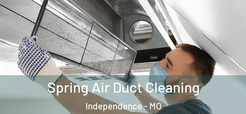  Spring Air Duct Cleaning Independence - MO