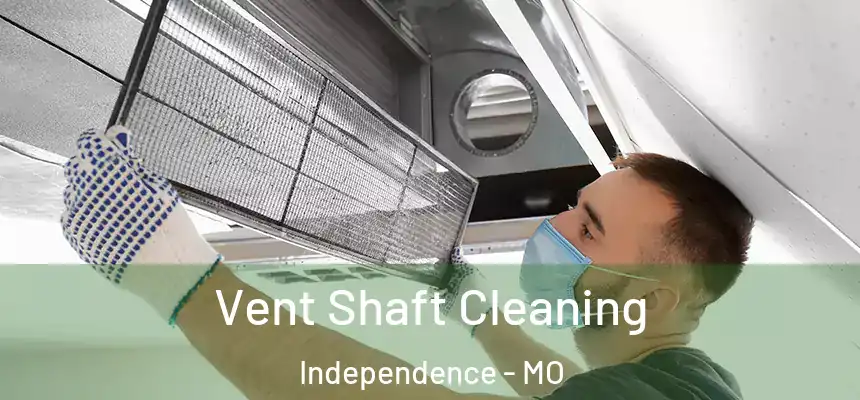  Vent Shaft Cleaning Independence - MO